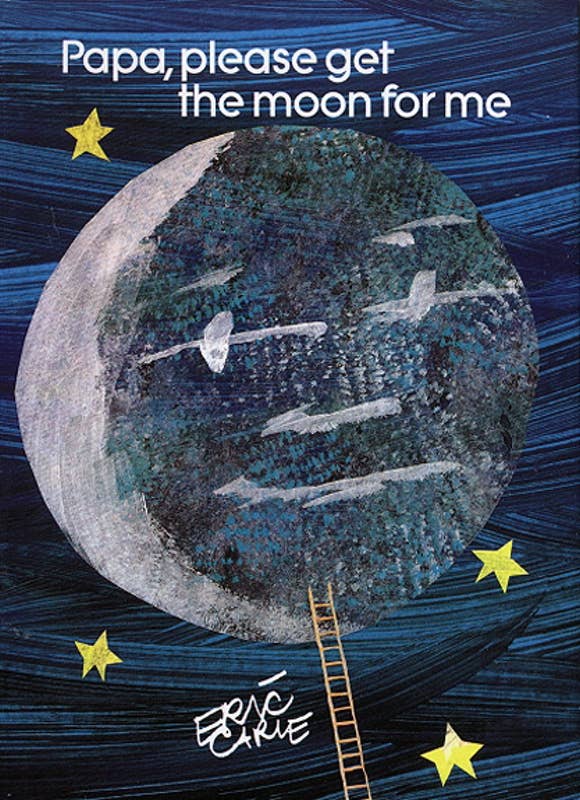 Papa, Please Get the Moon for Me by Eric Carle