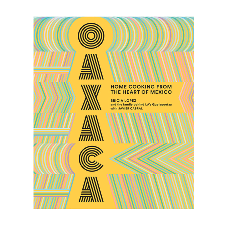 Oaxaca: Home Cooking From the Heart of Mexico