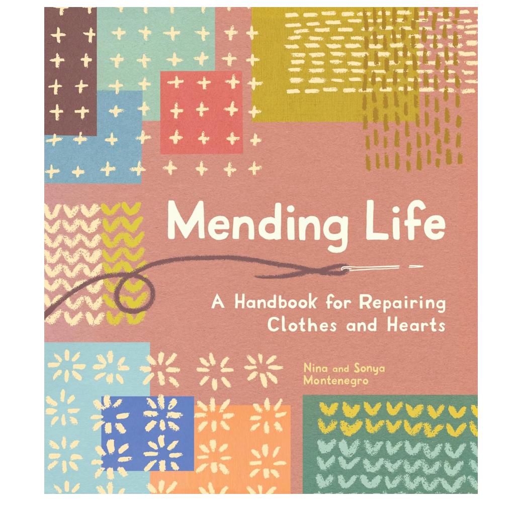 Mending Life: A handbook for Repairing Clothes and Hearts