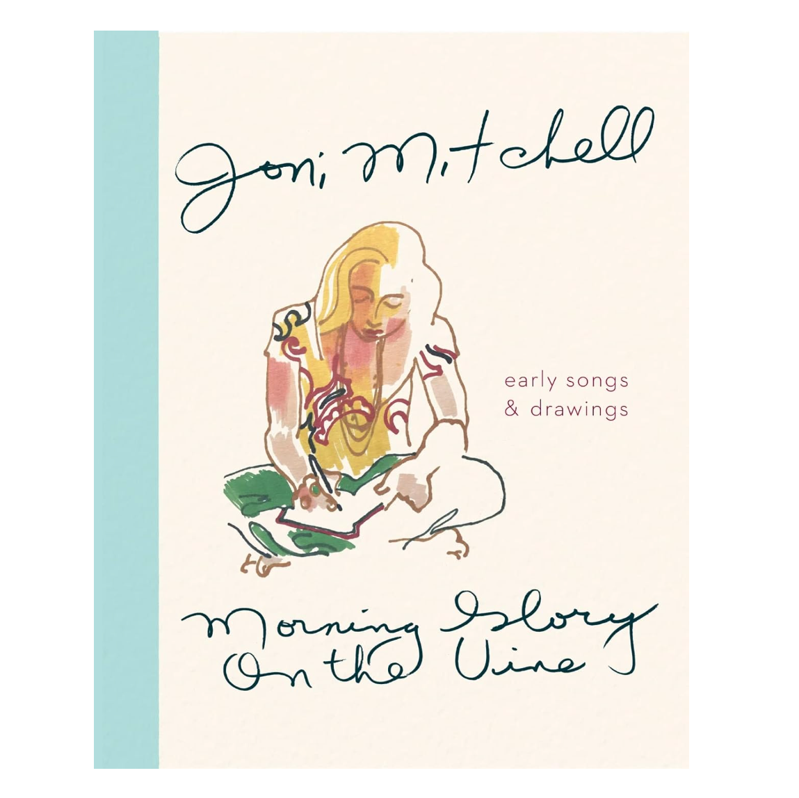 Morning Glory On the Vine: Joni Mitchell Early Songs and Drawings